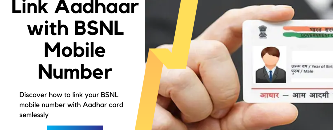 Link Aadhaar with BSNL Mobile Number