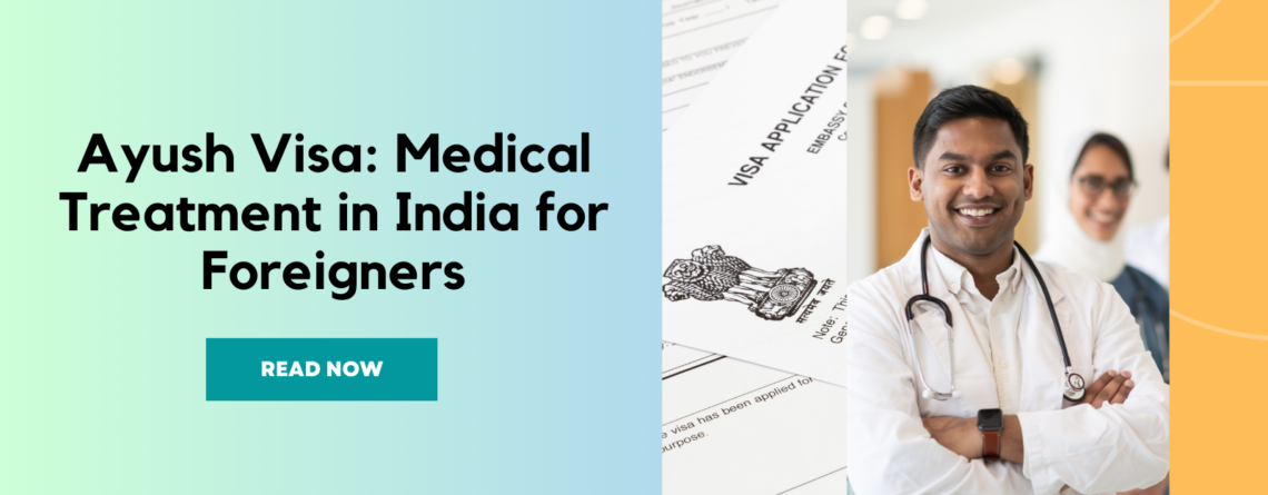 Ayush Visa: Medical Treatment in India for Foreigners